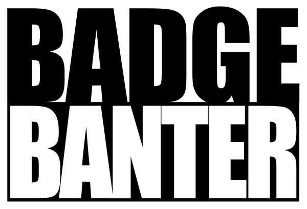 Badge Banter