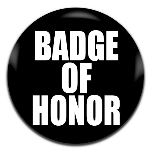 Badge Of Honor Black 25mm / 1 Inch D-pin Button Badge