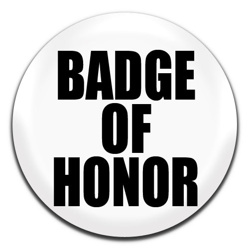 Badge Of Honor White 25mm / 1 Inch D-pin Button Badge