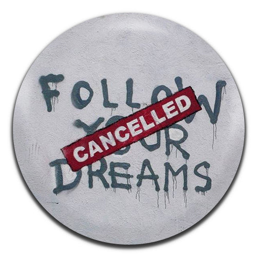 Banksy Follow Your Dreams Cancelled Art 00's 25mm / 1 Inch D-pin Button Badge