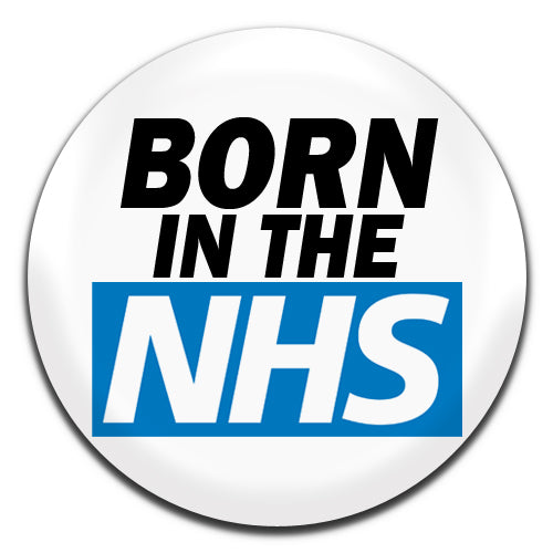 Born In The NHS White 25mm / 1 Inch D-pin Button Badge