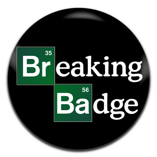 Breaking Badge Breaking Bad TV Series Parody 25mm / 1 Inch D-pin Button Badge