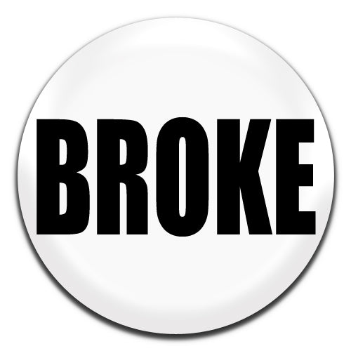 Broke White Novelty 25mm / 1 Inch D-pin Button Badge