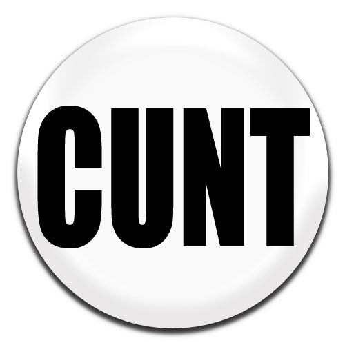 Cunt Offensive Novelty White 25mm / 1 Inch D-pin Button Badge