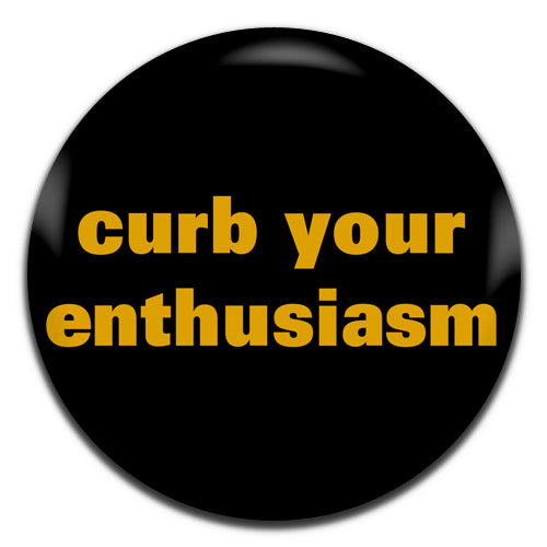 Curb Your Enthusiasm TV Series 00's 25mm / 1 Inch D-pin Button Badge