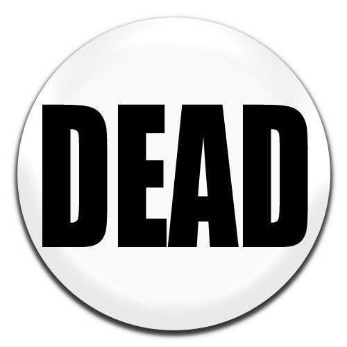 Dead White Novelty 25mm / 1 Inch D-pin Button Badge