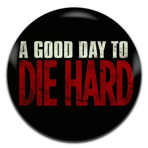 A Good Day To Die Hard Movie Action Film 25mm / 1 Inch D-pin Button Badge