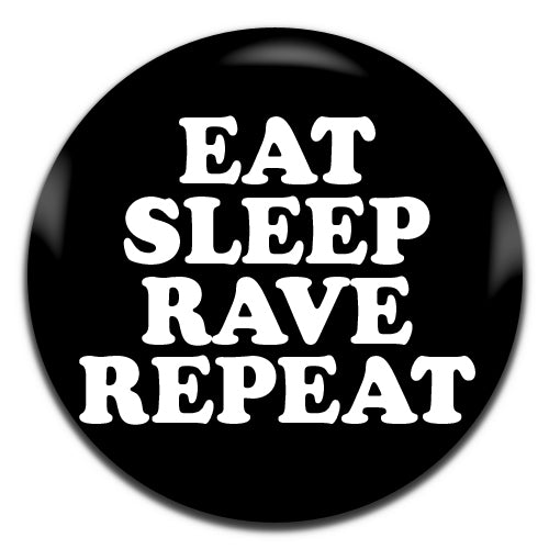 Eat Sleep Rave Repeat Black 25mm / 1 Inch D-pin Button Badge
