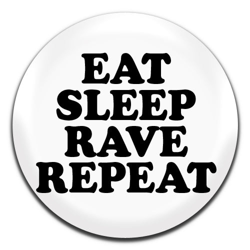 Eat Sleep Rave Repeat White 25mm / 1 Inch D-pin Button Badge