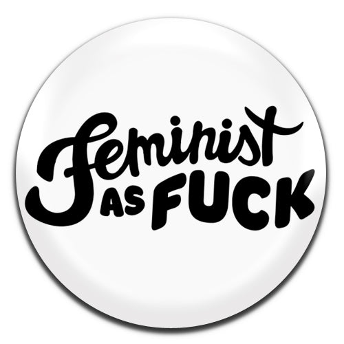 Feminist As Fuck White Feminism 25mm / 1 Inch D-pin Button Badge