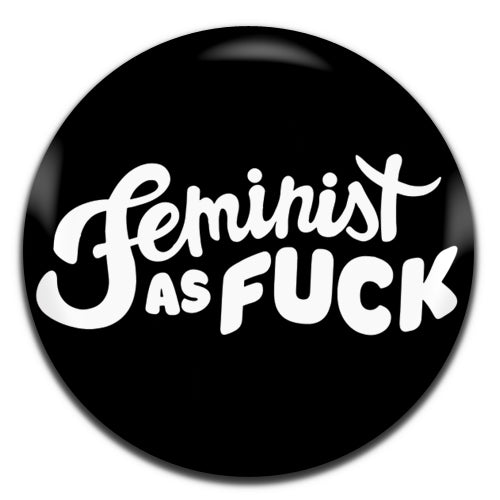 Feminist As Fuck Black Feminism 25mm / 1 Inch D-pin Button Badge