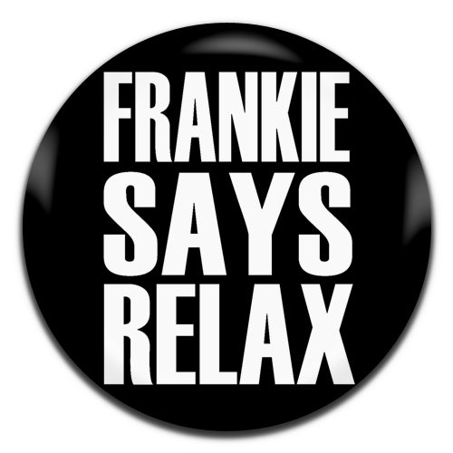 Frankie Says Relax Black Frankie Goes To Hollywood New Wave Synth Pop Band 80's 25mm / 1 Inch D-pin Button Badge