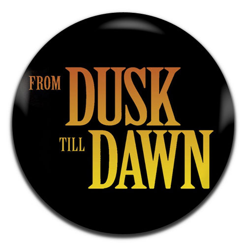 From Dusk Till Dawn Movie Horror Film 90's 25mm / 1 Inch D-pin Button Badge