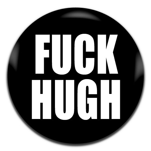 Fuck Hugh Black 25mm / 1 Inch D-pin Button Badge