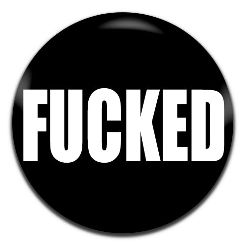 Fucked Black 25mm / 1 Inch D-pin Button Badge