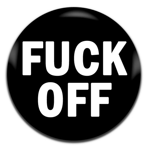 Fuck Off Black 25mm / 1 Inch D-pin Button Badge