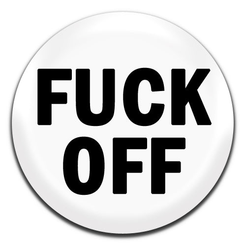 Fuck Off White 25mm / 1 Inch D-pin Button Badge