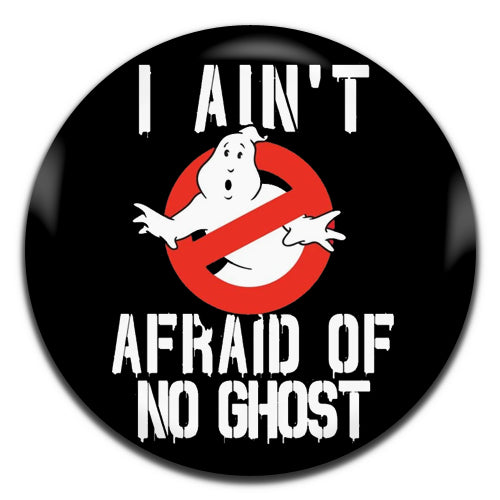 Ghostbusters I Aint Afraid Of No Ghost 25mm / 1 Inch D-pin Button Badge