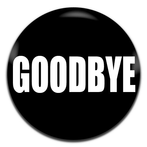 Goodbye Black 25mm / 1 Inch D-pin Button Badge