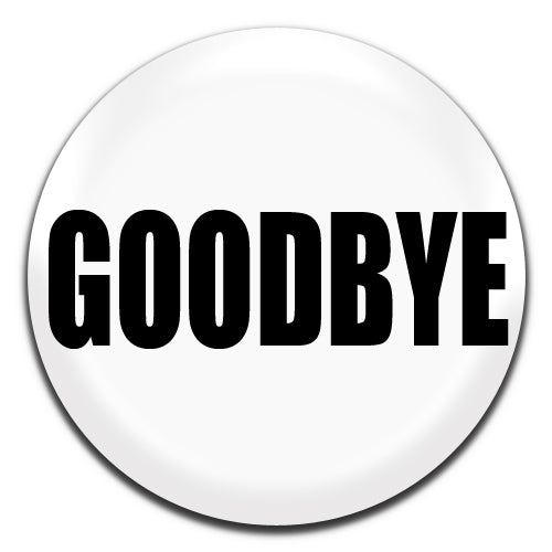 Goodbye White 25mm / 1 Inch D-pin Button Badge