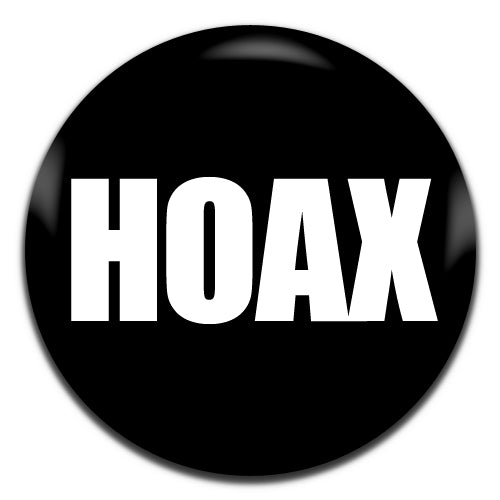 Hoax Conspiracy Theory Novelty 25mm / 1 Inch D-pin Button Badge