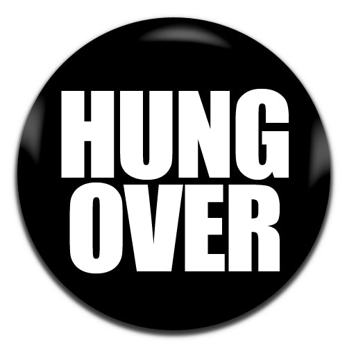 Hungover Black 25mm / 1 Inch D-pin Button Badge