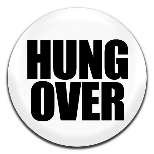 Hungover White 25mm / 1 Inch D-pin Button Badge