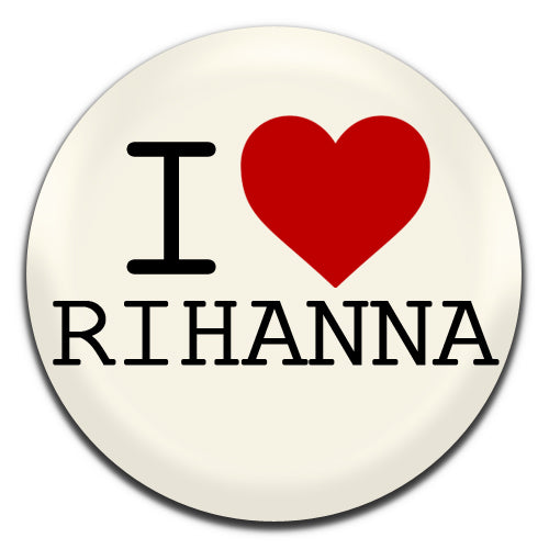 I Heart Rihanna 25mm / 1 Inch D-pin Button Badge