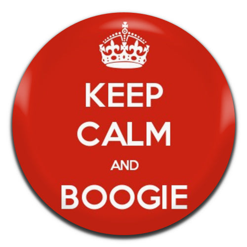 Keep Calm And Boogie 25mm / 1 Inch D-pin Button Badge