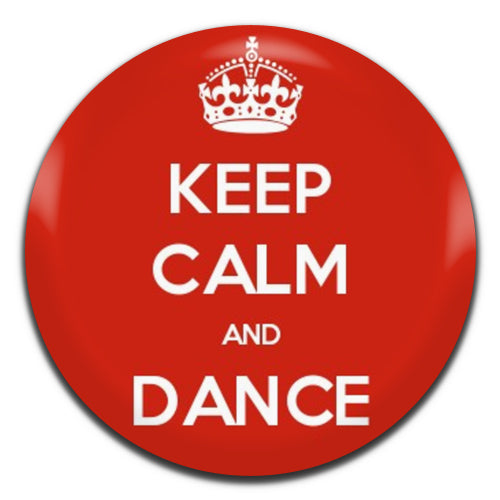 Keep Calm And Dance 25mm / 1 Inch D-pin Button Badge