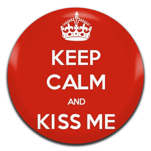 Keep Calm And Kiss Me 25mm / 1 Inch D-pin Button Badge