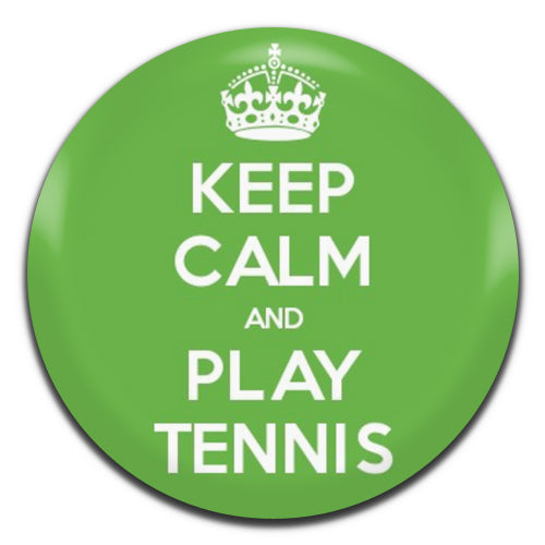 Keep Calm And Play Tennis 25mm / 1 Inch D-pin Button Badge