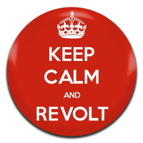 Keep Calm And Revolt 25mm / 1 Inch D-pin Button Badge