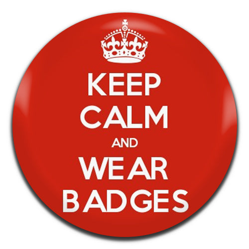 Keep Calm And Wear Badges 25mm / 1 Inch D-pin Button Badge