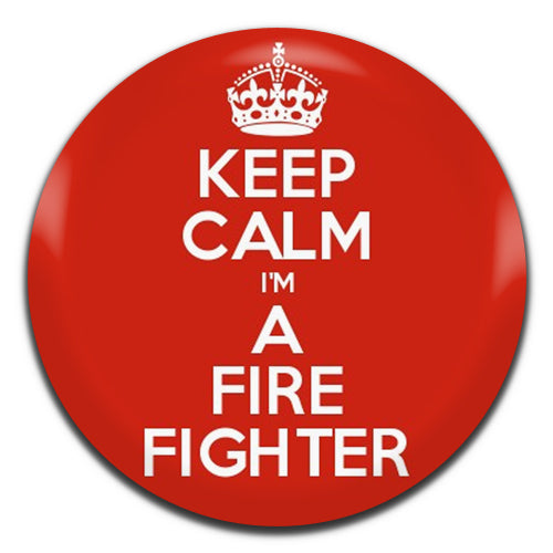 Keep Calm I'm A Firefighter 25mm / 1 Inch D-pin Button Badge