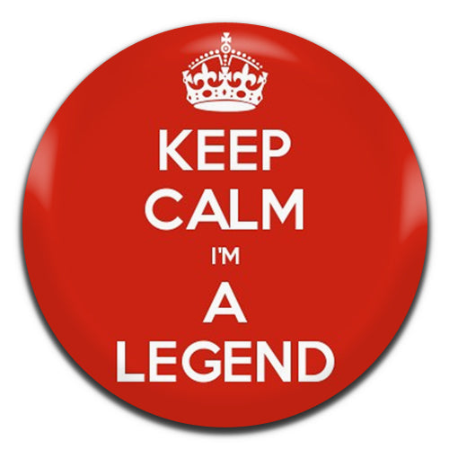 Keep Calm I'm A Legend 25mm / 1 Inch D-pin Button Badge