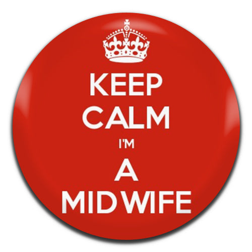 Keep Calm I'm A Midwife 25mm / 1 Inch D-pin Button Badge