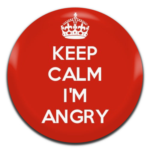 Keep Calm I'm Angry 25mm / 1 Inch D-pin Button Badge