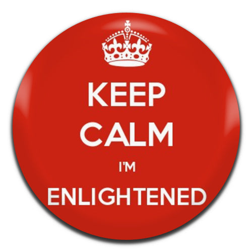 Keep Calm I'm Enlightened 25mm / 1 Inch D-pin Button Badge