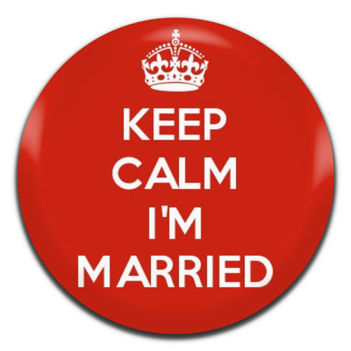 Keep Calm I'm Married 25mm / 1 Inch D-pin Button Badge