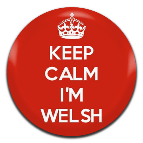 Keep Calm I'm Welsh 25mm / 1 Inch D-pin Button Badge