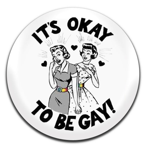 It's Okay To Be Gay LGBT Lesbian 25mm / 1 Inch D-pin Button Badge