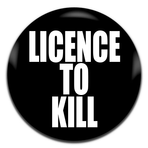 Licence To Kill James Bond Novelty Black 25mm / 1 Inch D-pin Button Badge