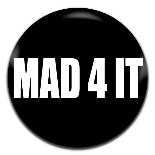 Mad 4 It Black 25mm / 1 Inch D-pin Button Badge