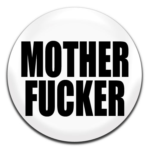 Motherfucker Offensive White 25mm / 1 Inch D-pin Button Badge