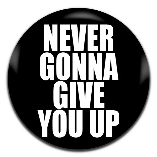 Never Gonna Give You Up Rick Astley Black 25mm / 1 Inch D-pin Button Badge