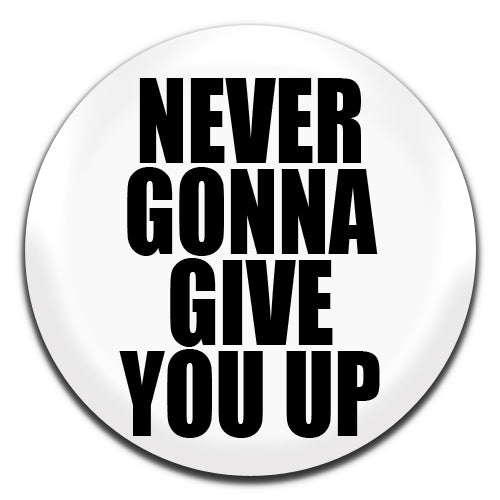 Never Gonna Give You Up Rick Astley White 25mm / 1 Inch D-pin Button Badge