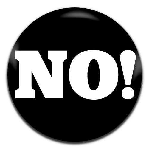 No! Novelty Black 25mm / 1 Inch D-pin Button Badge