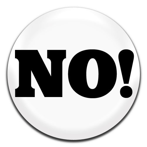 No! Novelty White 25mm / 1 Inch D-pin Button Badge