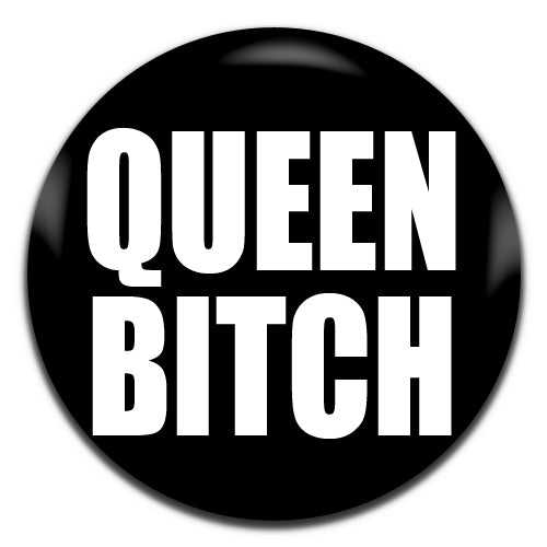 Queen Bitch Offensive Novelty Black 25mm / 1 Inch D-pin Button Badge